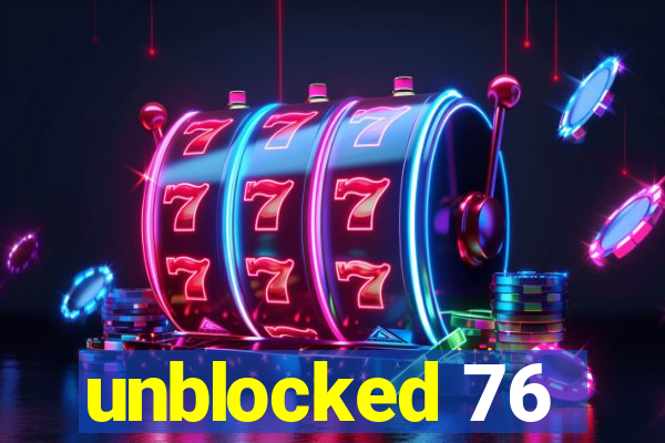 unblocked 76